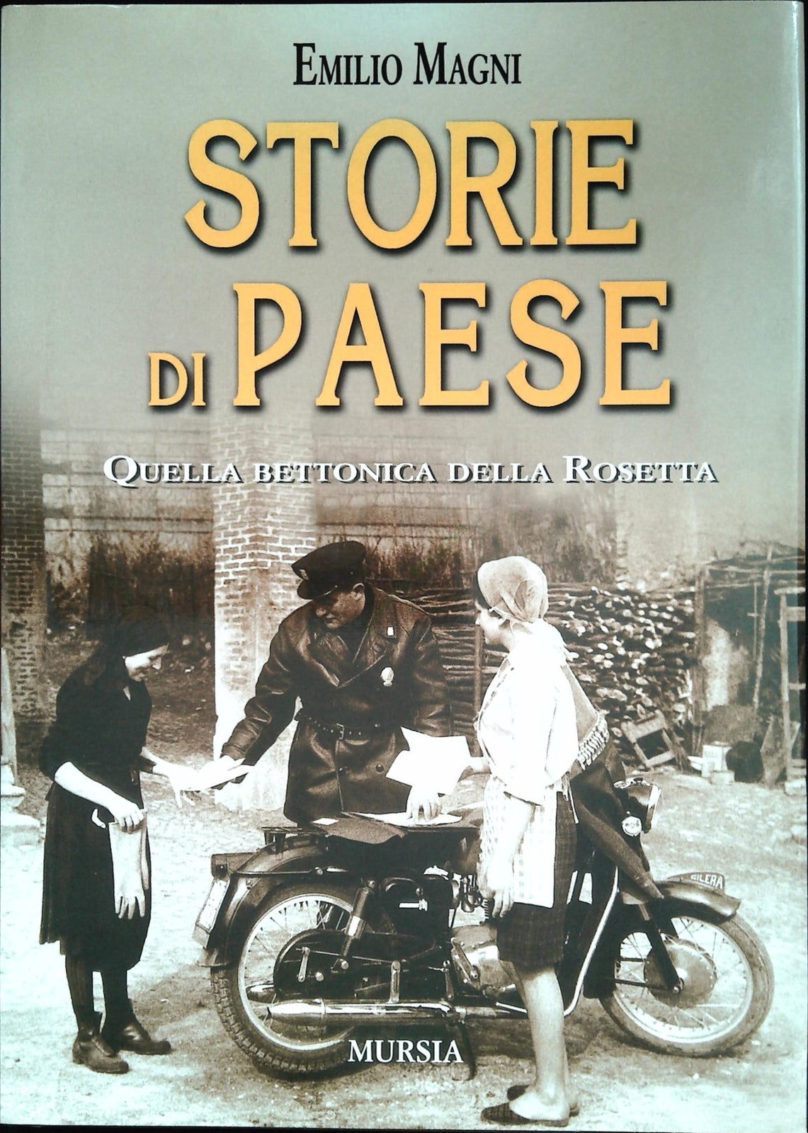 STORIE DI PAESE. QUELLA BETONICA DELLA ROSETTA - EMILIO MAGNI