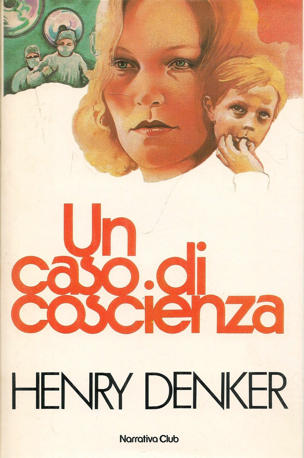 UN CASO DI COSCIENZA HENRY DENKER - NARRATIVA CLUB 1982
