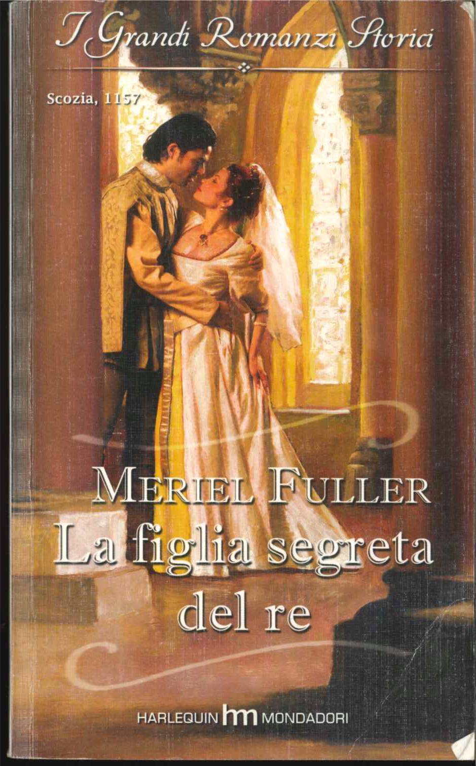 LA FIGLIA SEGRETA DEL RE - MERIEL FULLER - I Grandi Romanzi Storici