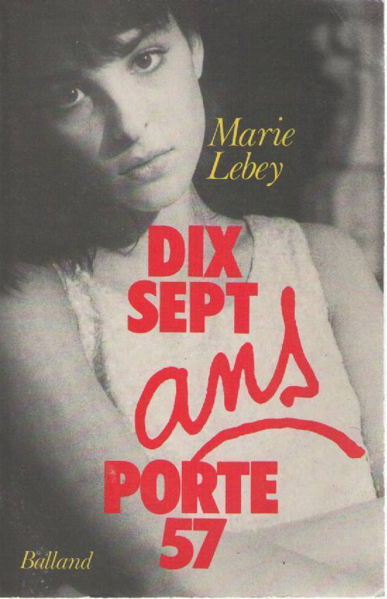DIX SEPT ANS PORTE 57 - MARIE LEBEY (FRENCH TEXT)