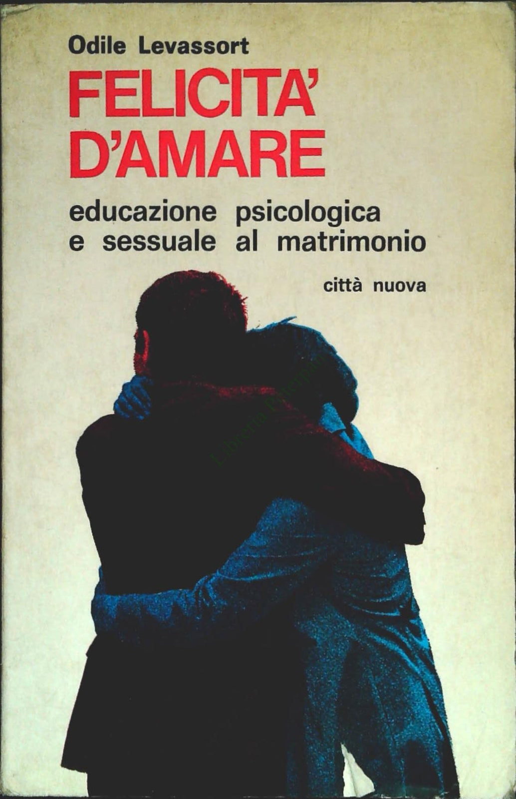 FELICITA' D'AMARE - ODILE LEVASSORT - CITTA' NUOVA 1976- OUTLET DEL LIBRO