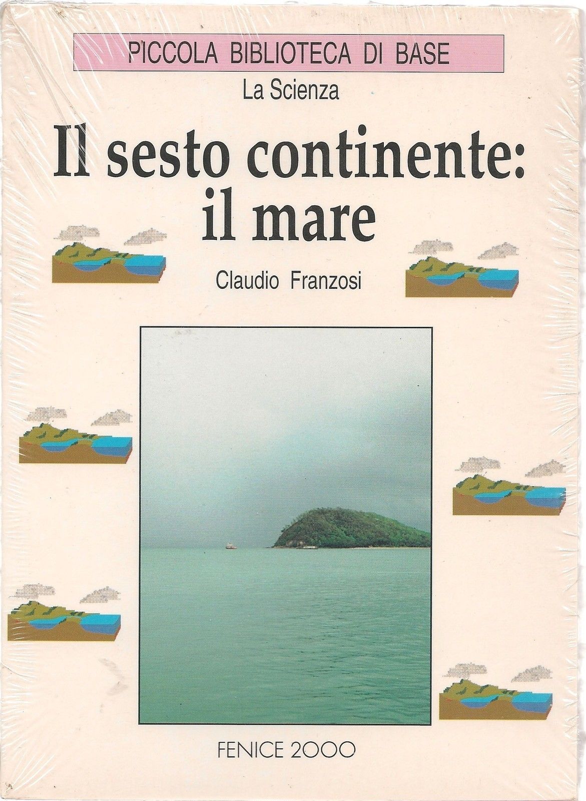 IL SESTO CONTINENTE : IL MARE - CLAUDIO FRANZOSI