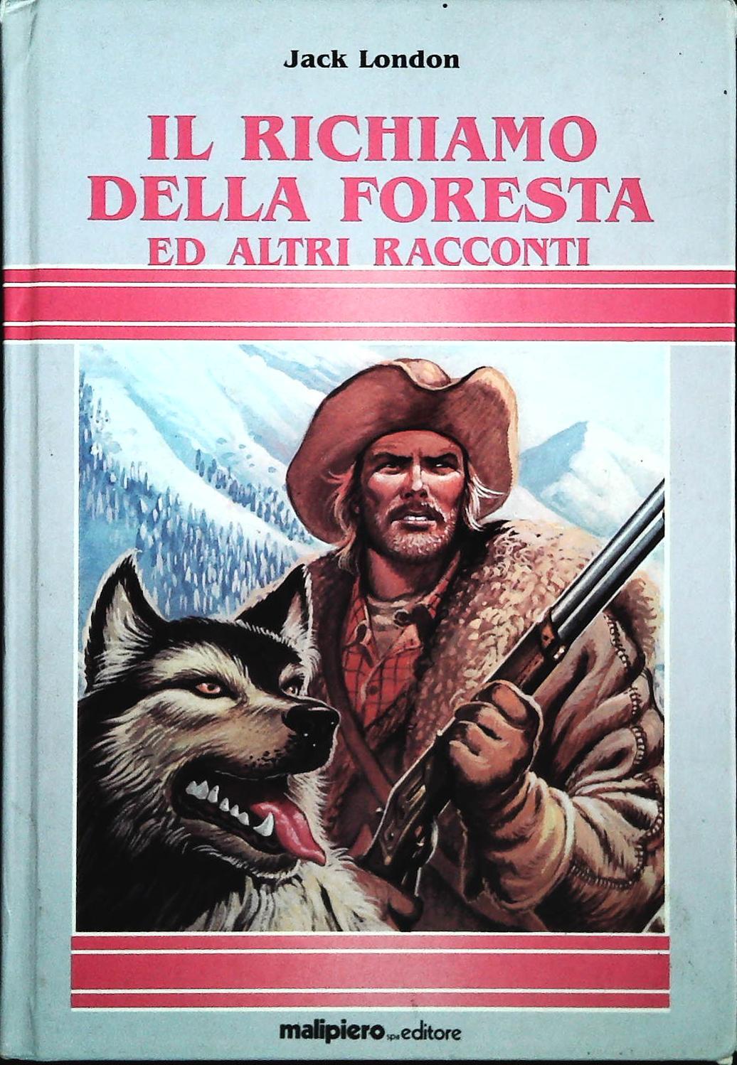IL RICHIAMO DELLA FORESTA - JACK LONDON - MALIPIERO 1986