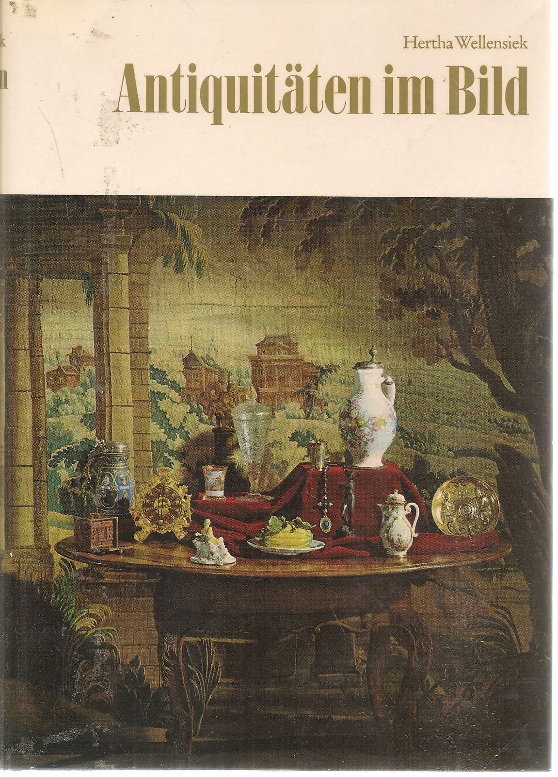 ANTIQUITATEN IM BILD - HERTHA WELLENSICK    GERMAN TEXT
