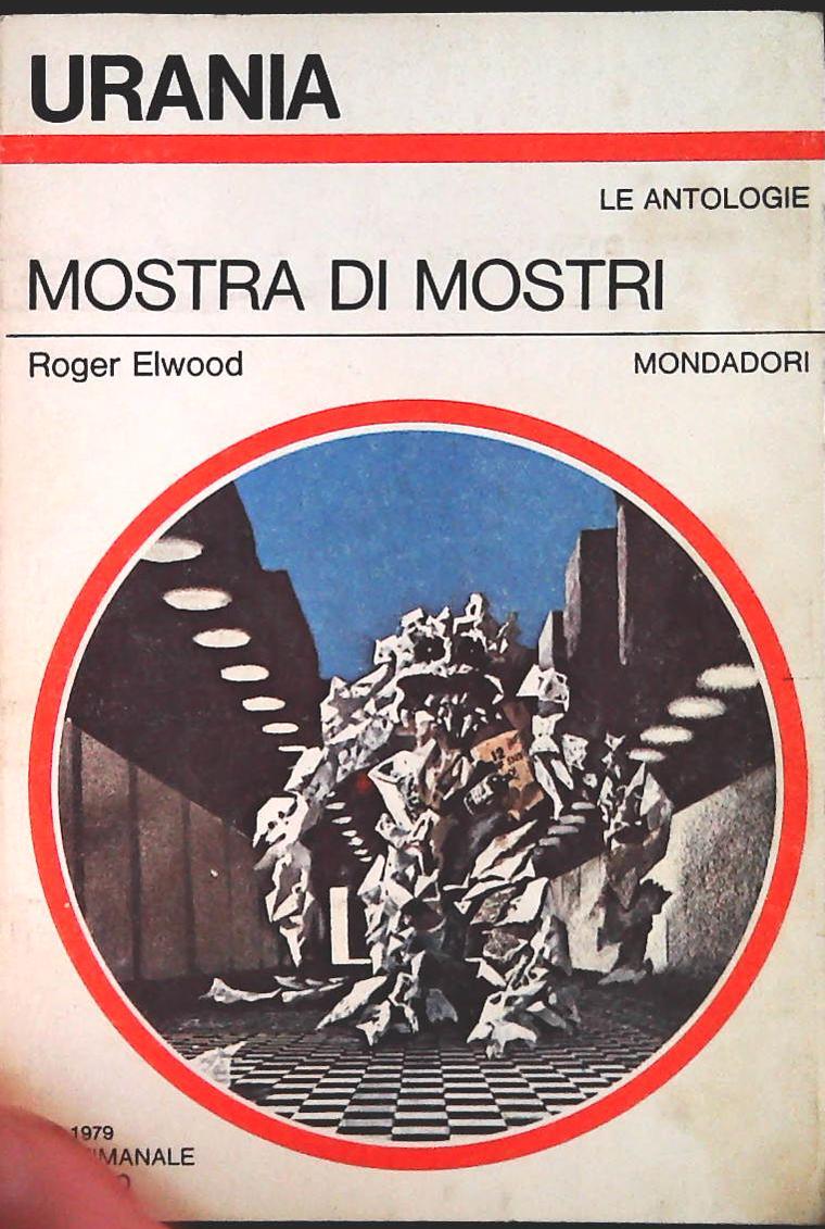 MOSTRA DI MOSTRI - ROGER ELWOOD - URANIA N. 795