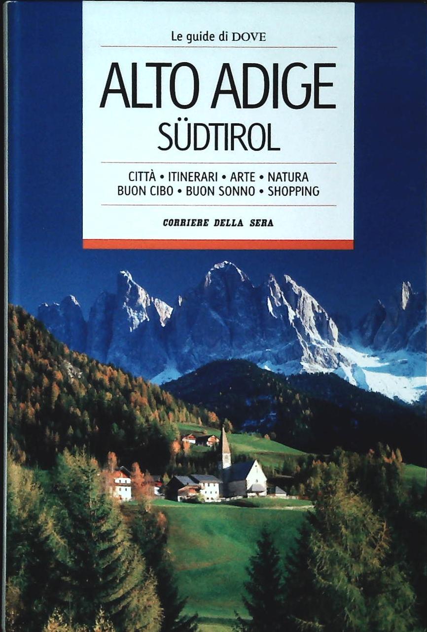 ALTO ADIGE -SUDTIROL - LE GUIDE DI DOVE