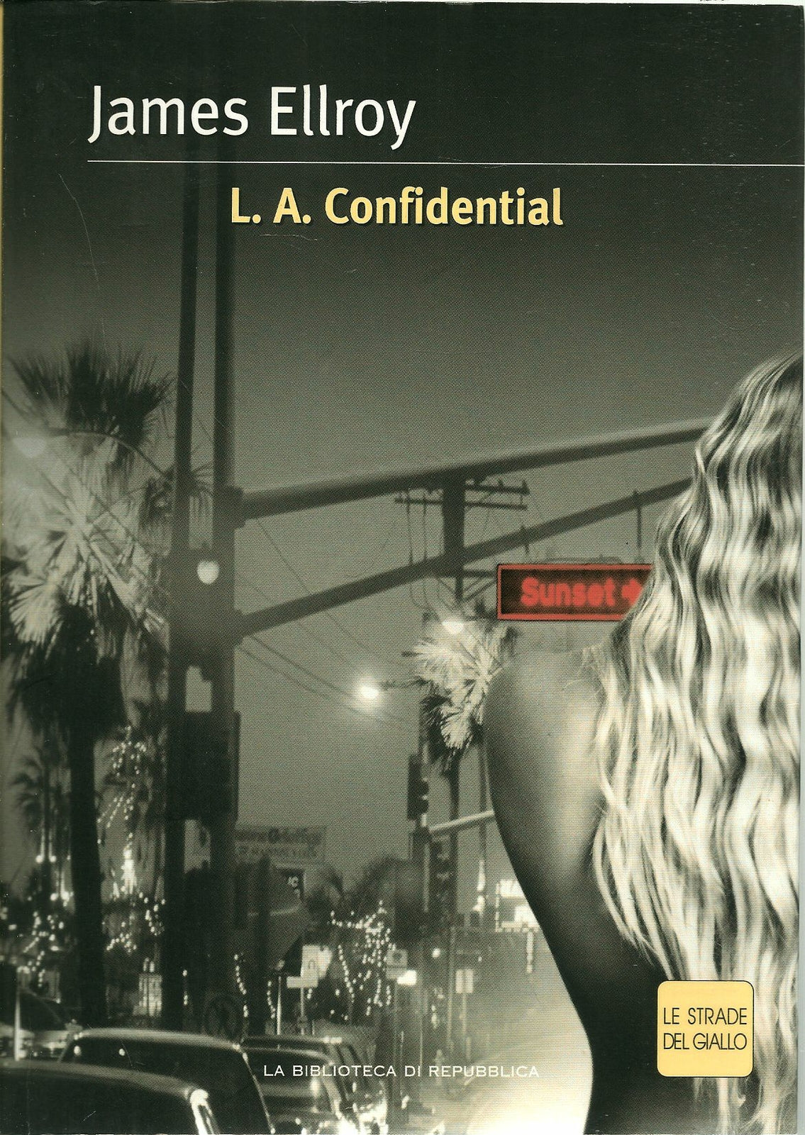 L.A.CONFIDENTIAL -JAMES ELLROY LE STRADE DEL GIALLO 2004