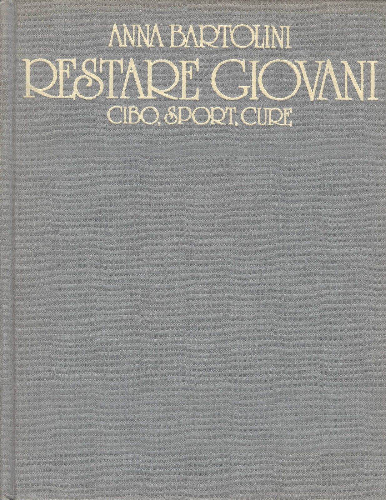 RESTARE GIOVANI cibo sport cure - ANNA BARTOLINI