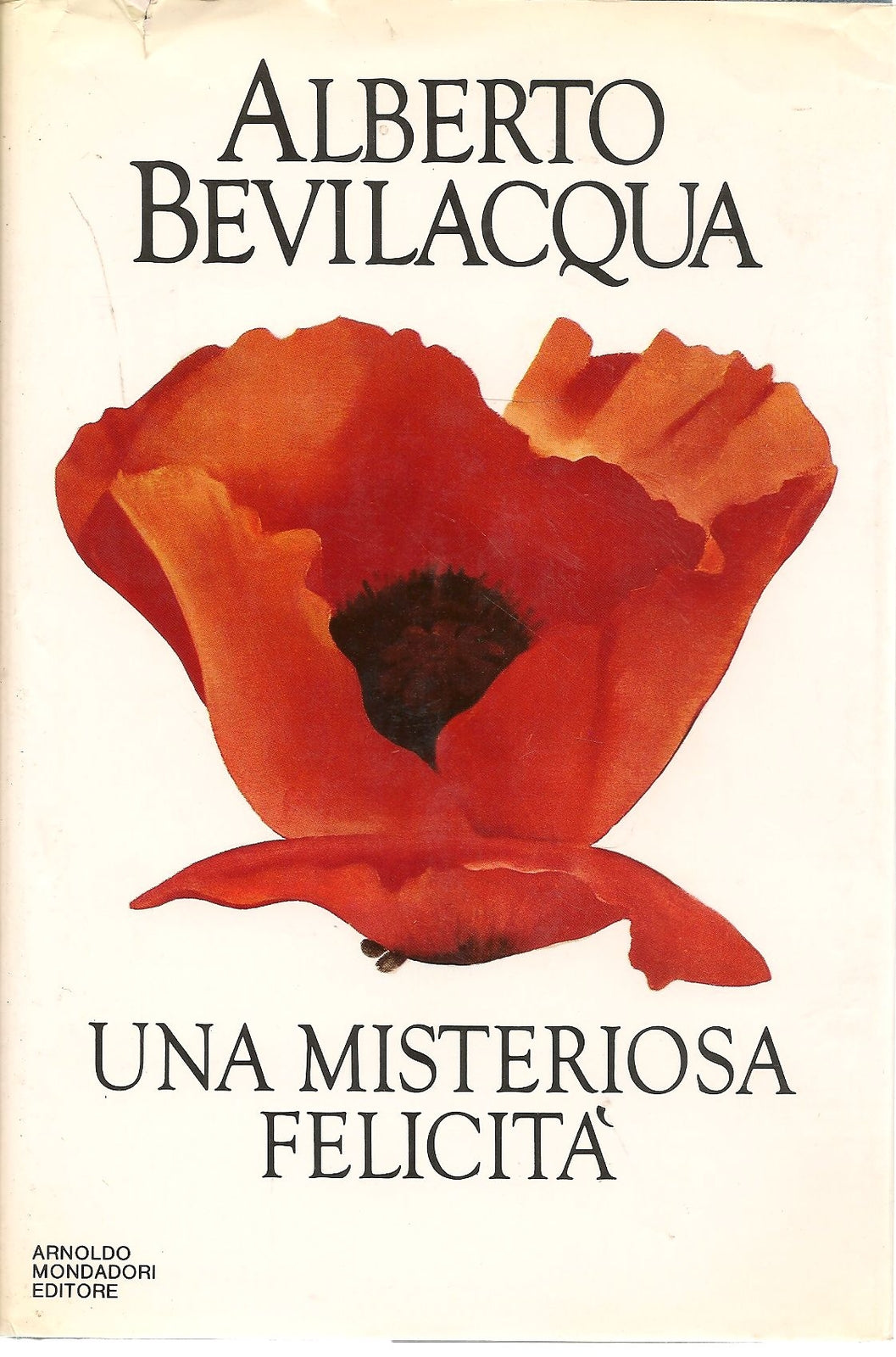 UNA MISTERIOSA FELICITA' - ALBERTO BEVILACQUA ED. MONDADORI