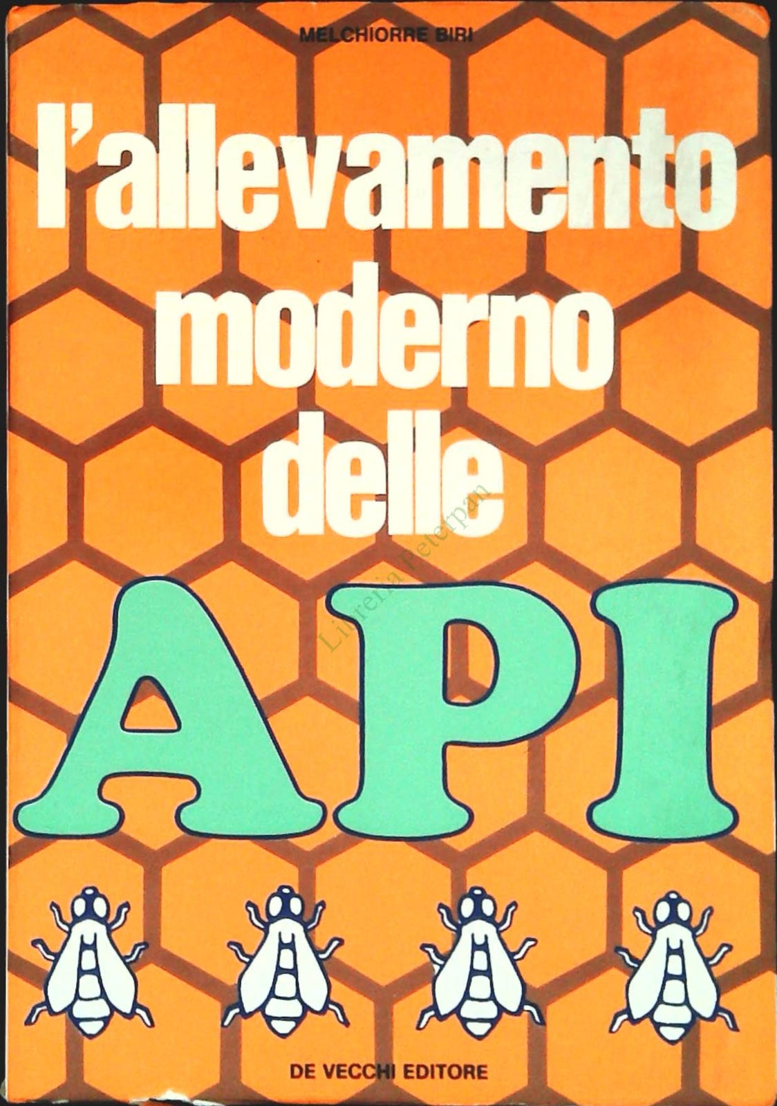 L'ALLEVAMENTO MODERNO DELLE API - MELCHIORRE BIRI