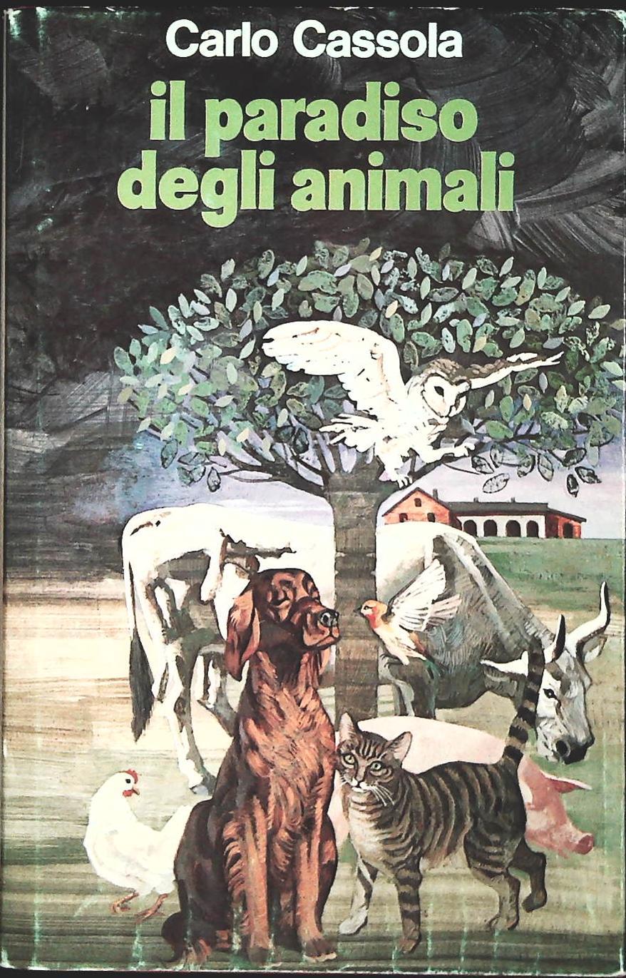IL PARADISO DEGLI ANIMALI - CARLO CASSOLA