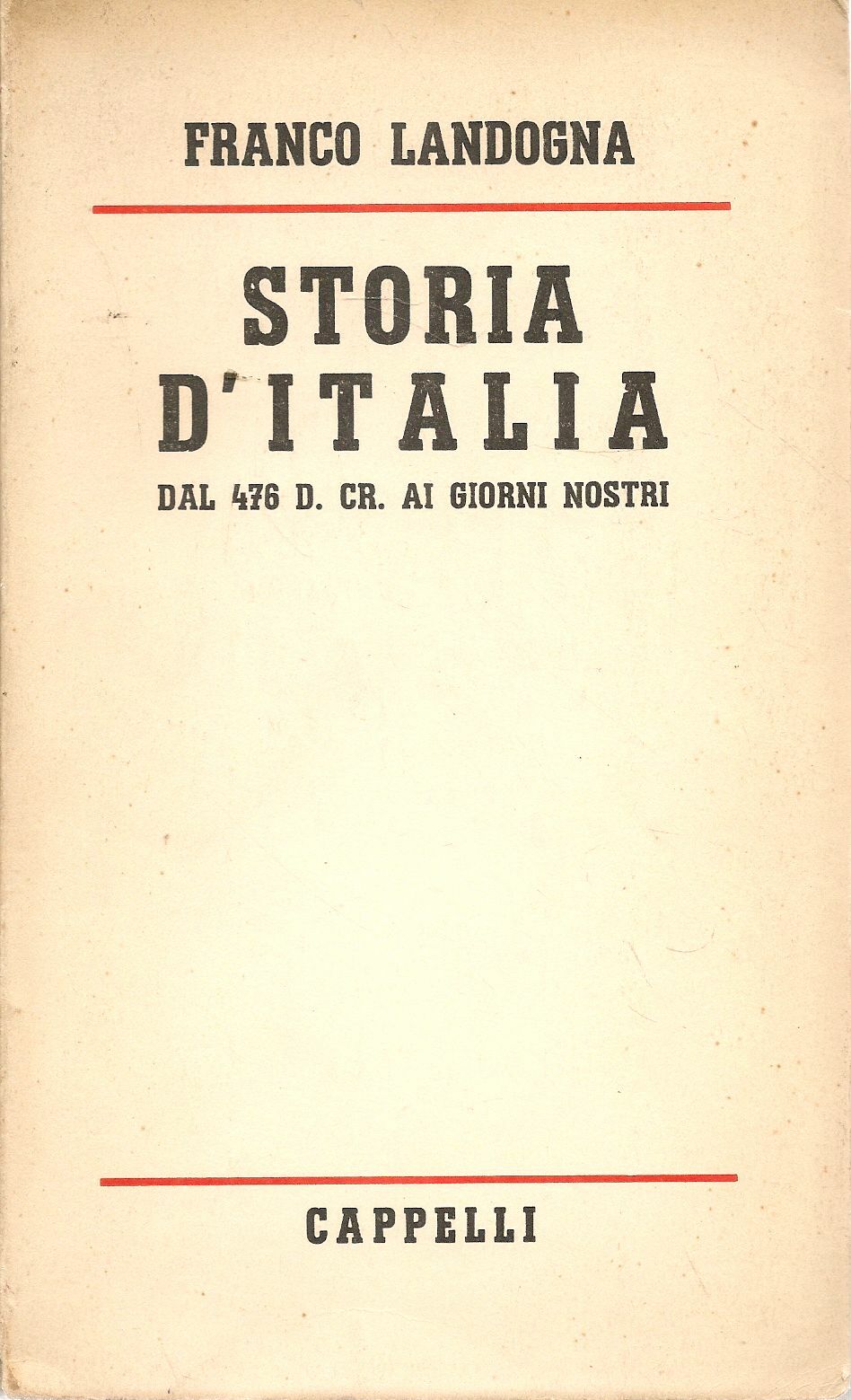 STORIA D'ITALIA 476 AI GIORNI NOSTRI - FRANCO LANDOGNA