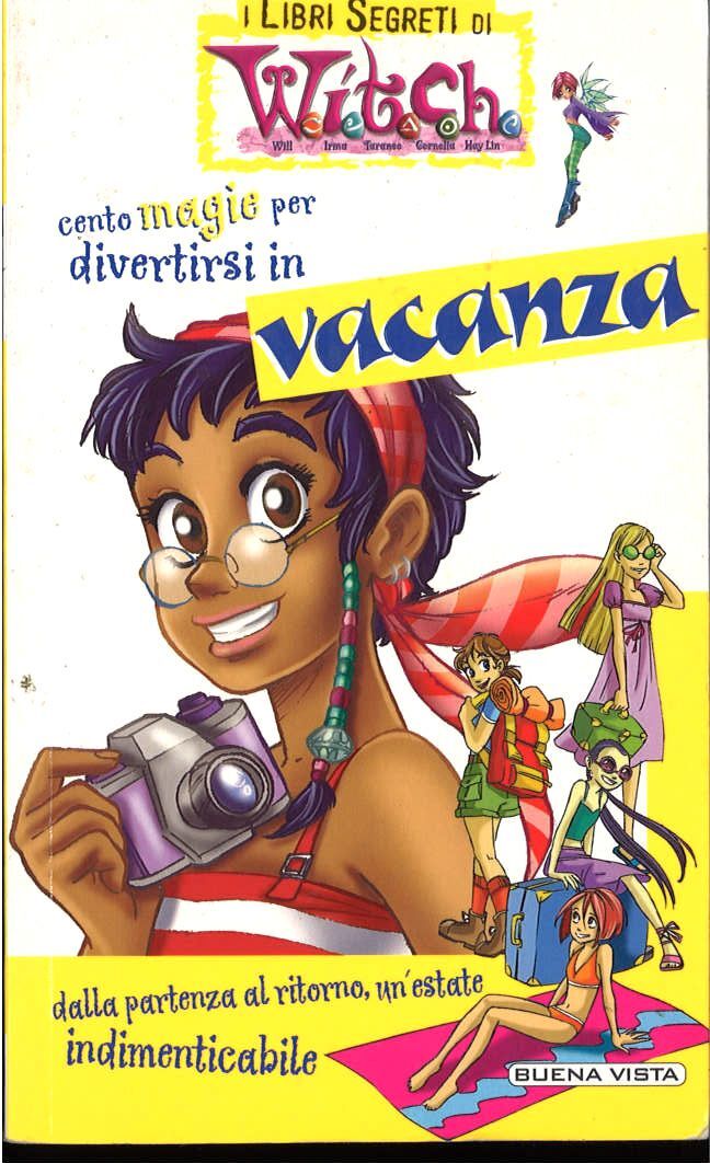 I LIBRI SEGRETI DI WITCH - COME MEGLIO DIVERTIRSI I NVACANZA