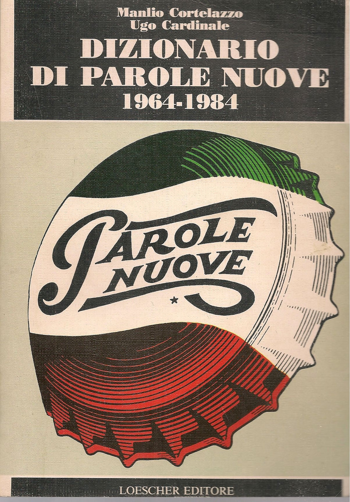 DIZIONARIO DI PAROLE NUOVE 1964-84 - MANLIO CORTELLAZZO-UGO CARDINALE