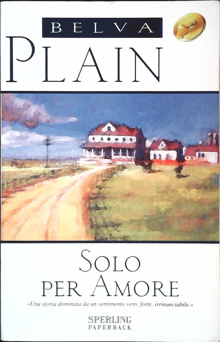 SOLO PER AMORE - BELVA PLAIN - SPERLING 2007 - OUTLET DEL LIBRO