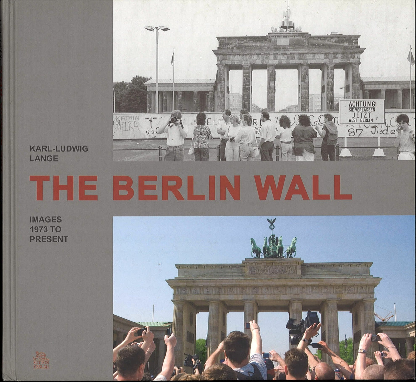 THE BERLIN WALL - IMAGES 1973 TO PRESENT - KARL-LUDWIG LANGE - ENGLISH TEXT