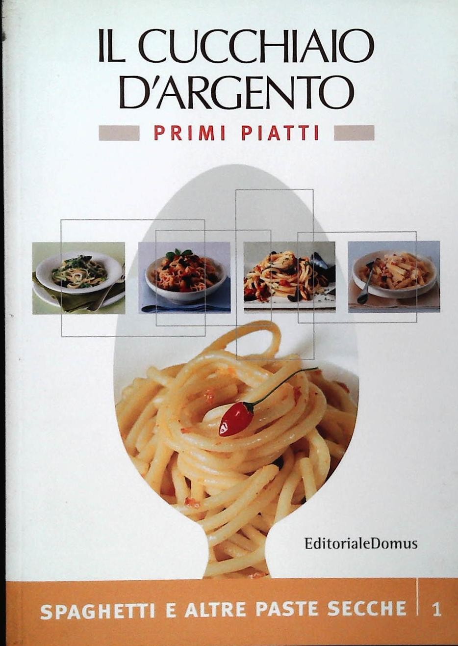 IL CUCCHIAIO D'ARGENTO . PRIMI PIATTI 1 - SPAGHETTI E ALTRE PASTE