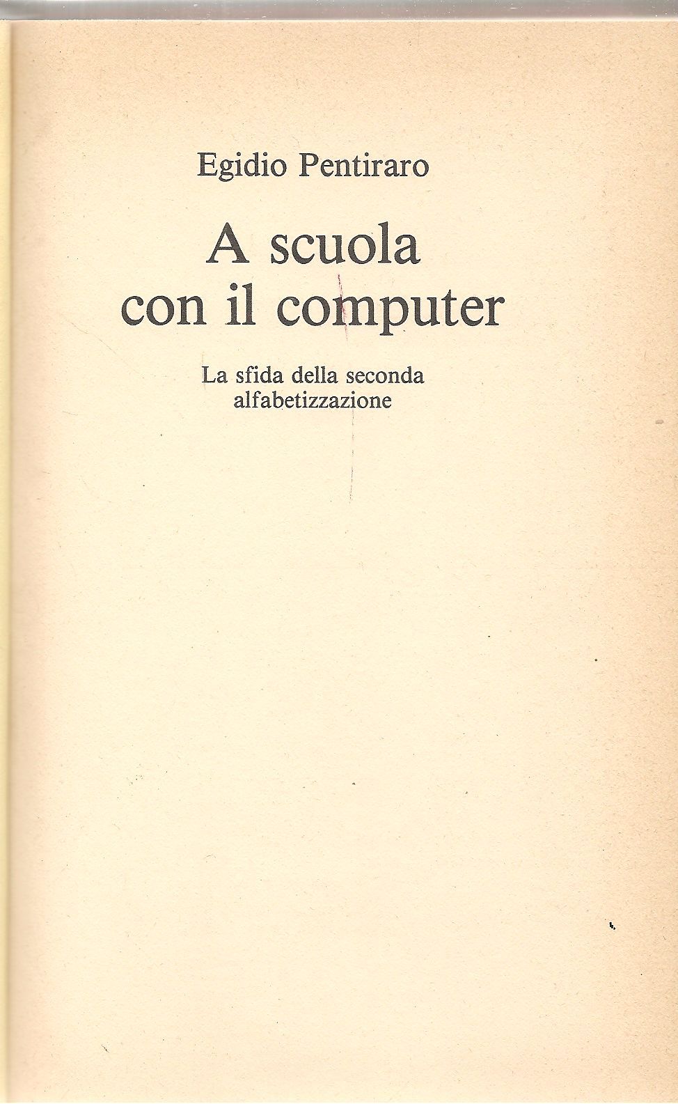 A SCUOLA CON IL COMPUTER LA SFIDA DELLA SECONDA ALFEBETIZZAZIONE - E. PETTINARO