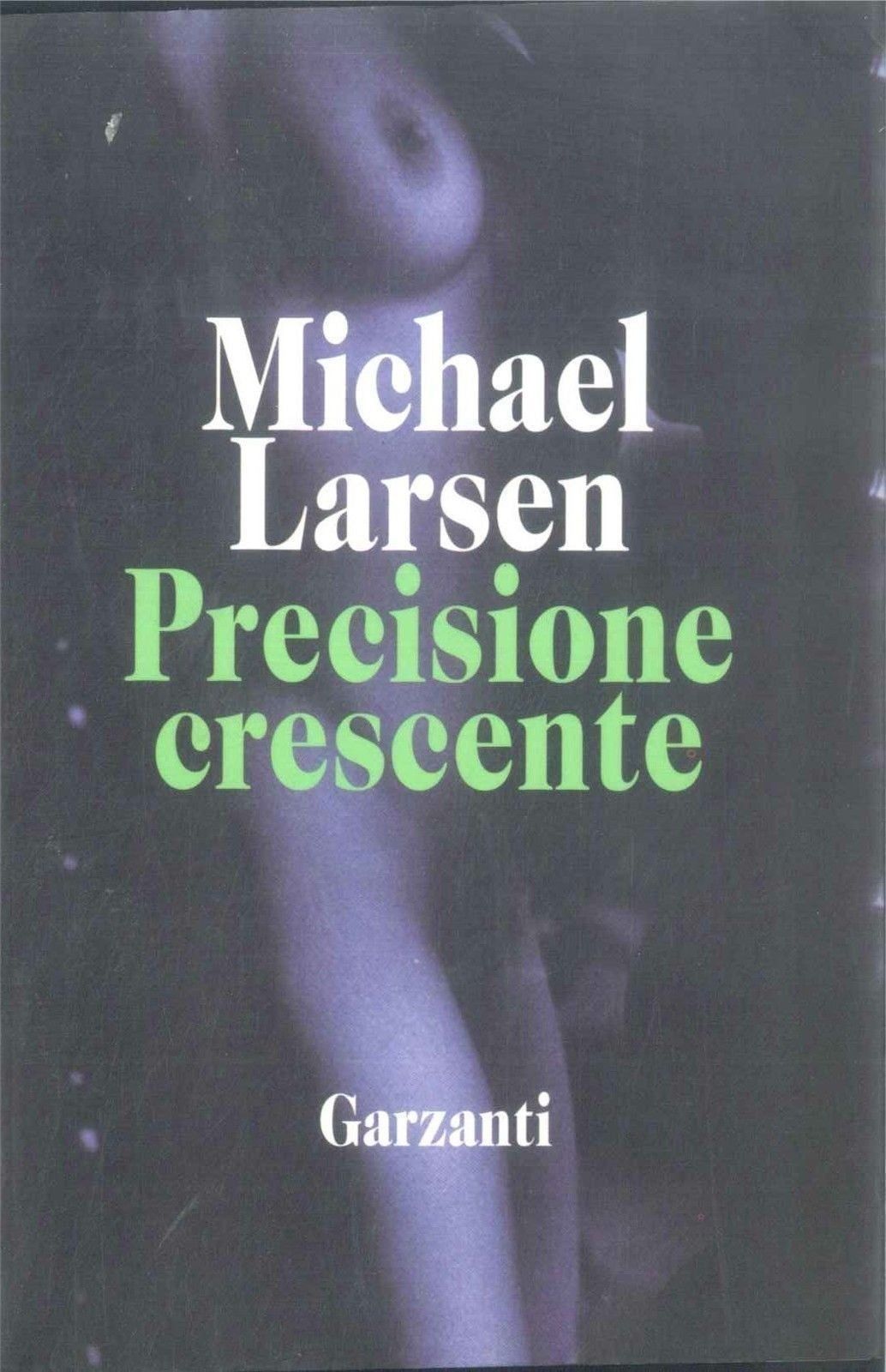 PRECISIONE CRESCENTE - MICHAEL LARSEN - ED-. GARZANTI 1995