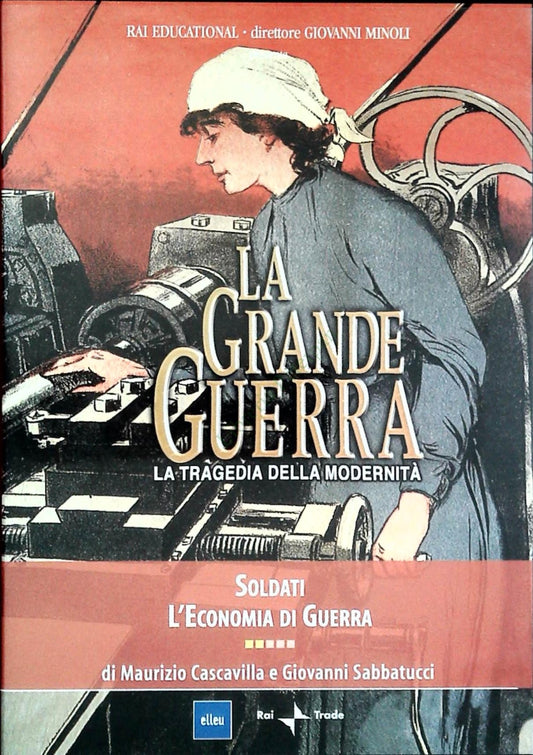 LA GRANDE GUERRA - SOLDATI - L'ECONOMIA DI GUERRA - DVD
