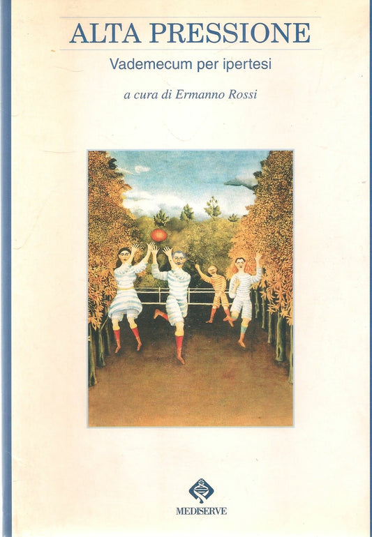 ALTA PRESSIONE. VADEMECUM PER IPERTESI - ERMANNO ROSSI