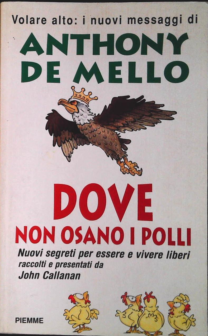 DOVE NON OSANO I POLLI - ANTHONY DE MELLO - PIEMME 1997 - OUTLET DEL LIBRO