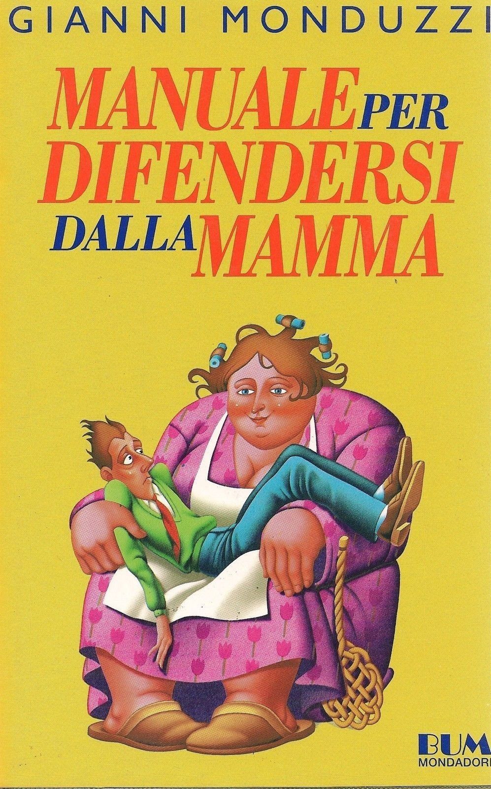MANUALE PER DIFENDERSI DALLA MAMMA - GIANNI MONDUZZI