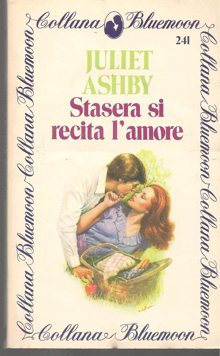 STASERA SI RECITA L'AMORE - JULIET ASHBY - BLUEMOON N. 241