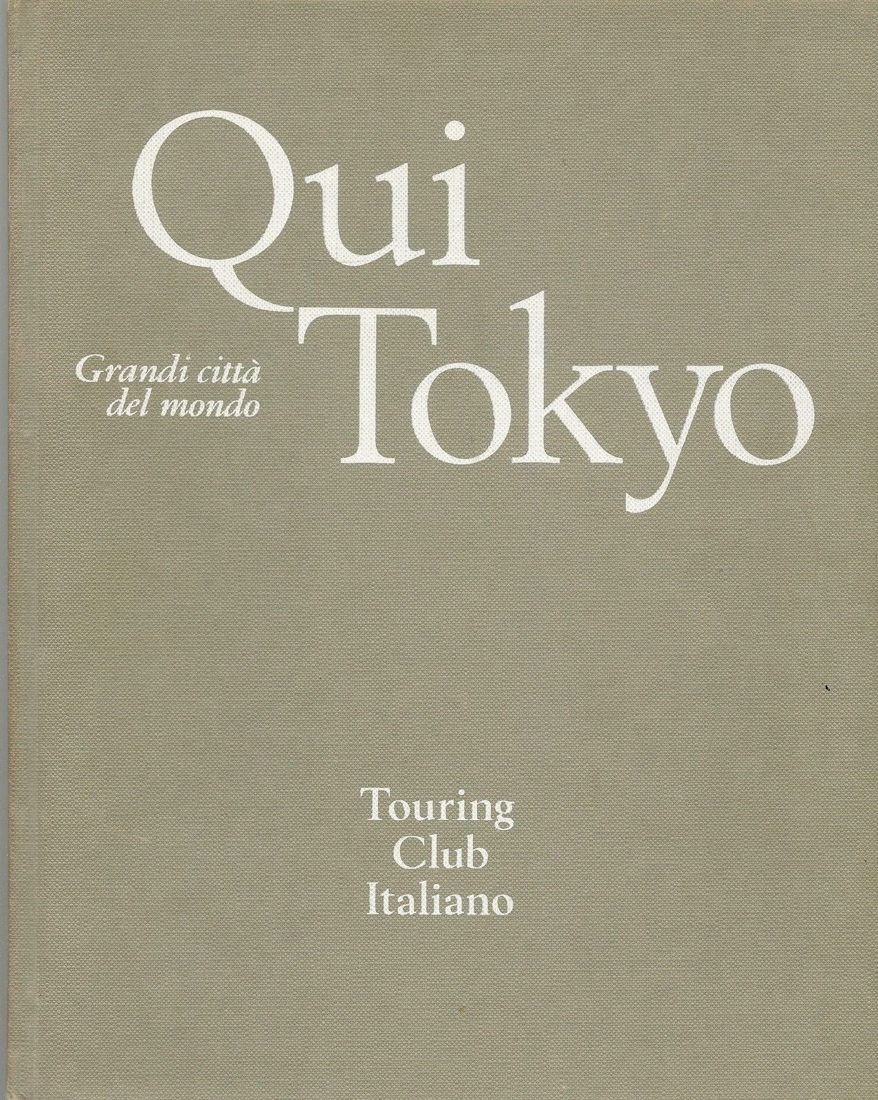 QUI TOKYO TOURING CLUB ITALIANO - AA.VV.