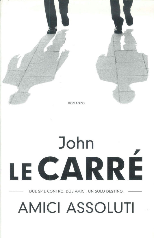 AMICI ASSOLUTI - JOHN LE CARRE'