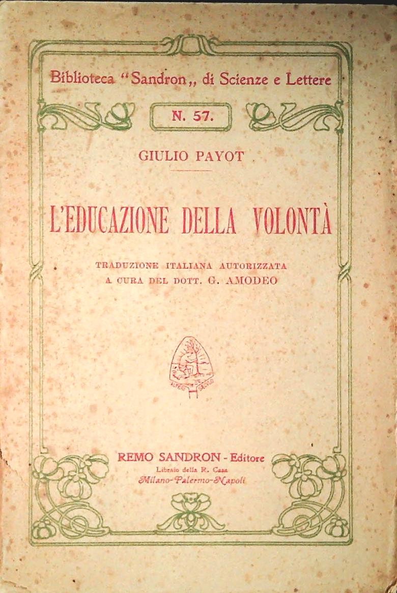 L'EDUCAZIONE DELLA VOLONTA' - GIULIA PAYOT - REMO SANDRON EDITORE 1907