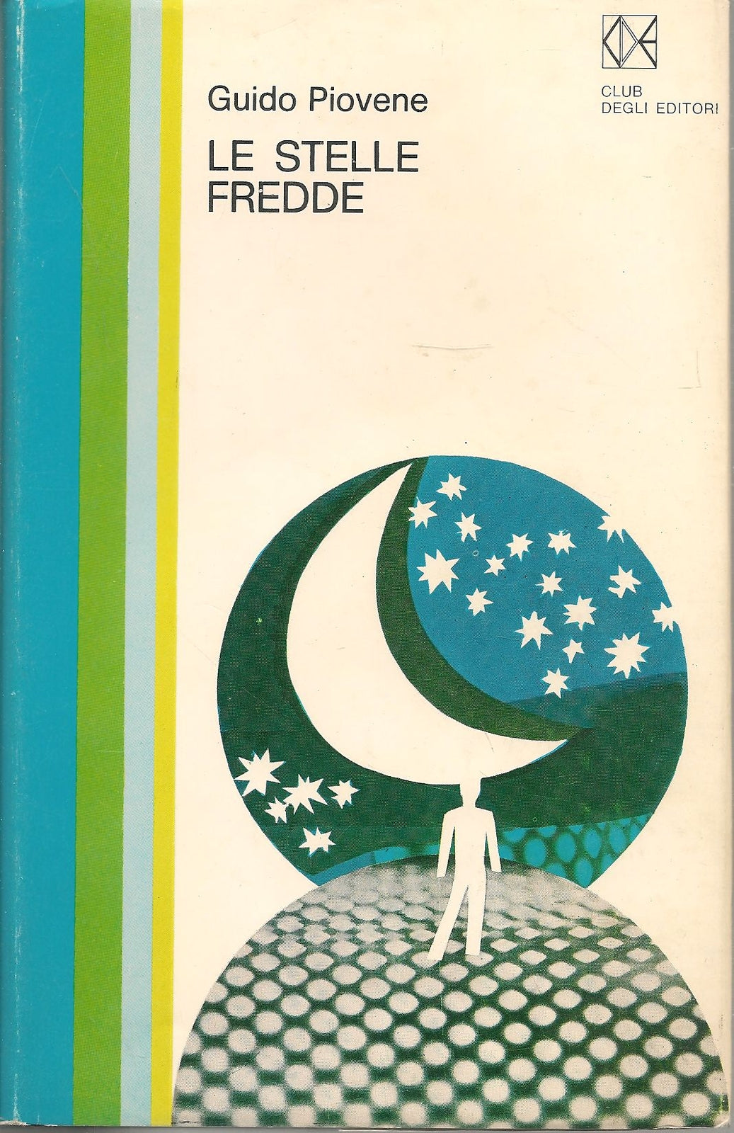 LE STELLE FREDDE - GUIDO PIOVENE ED. CDE 1970