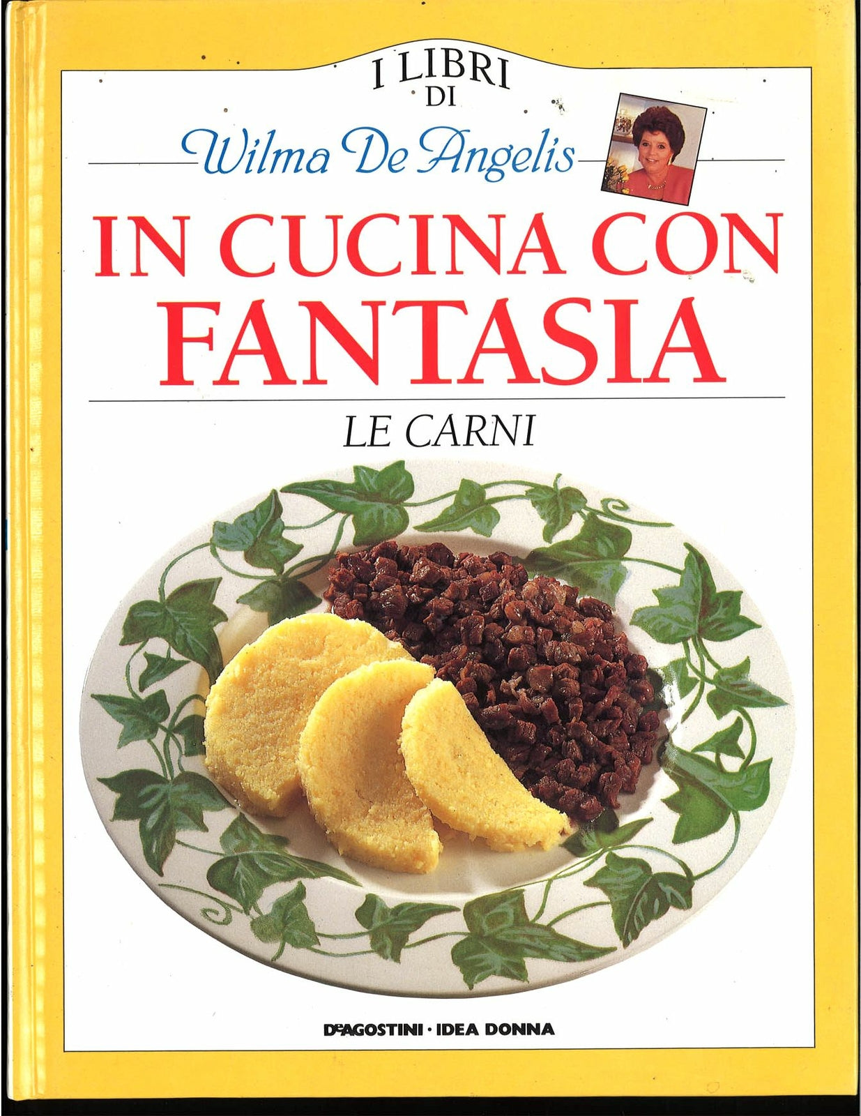 IN CUCINA CON FANTASIA - LE CARNI 1 - WILMA DE ANGELIS