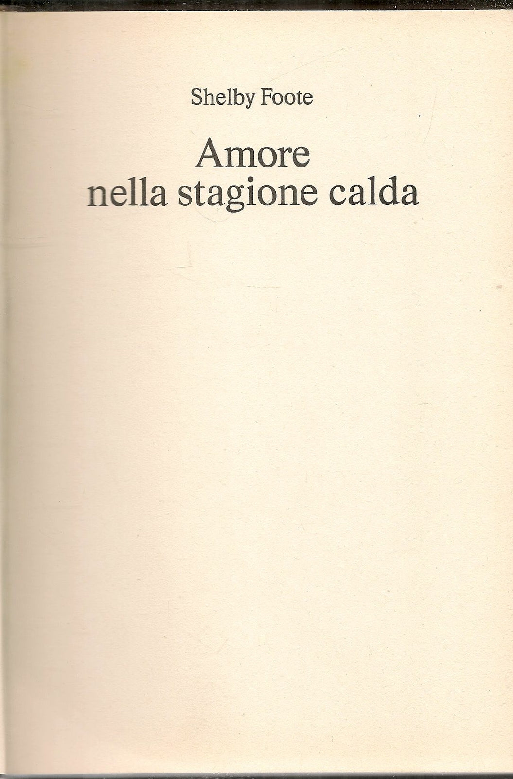 AMORE NELLA STAGIONE CALDA - SHELBY FOOTE