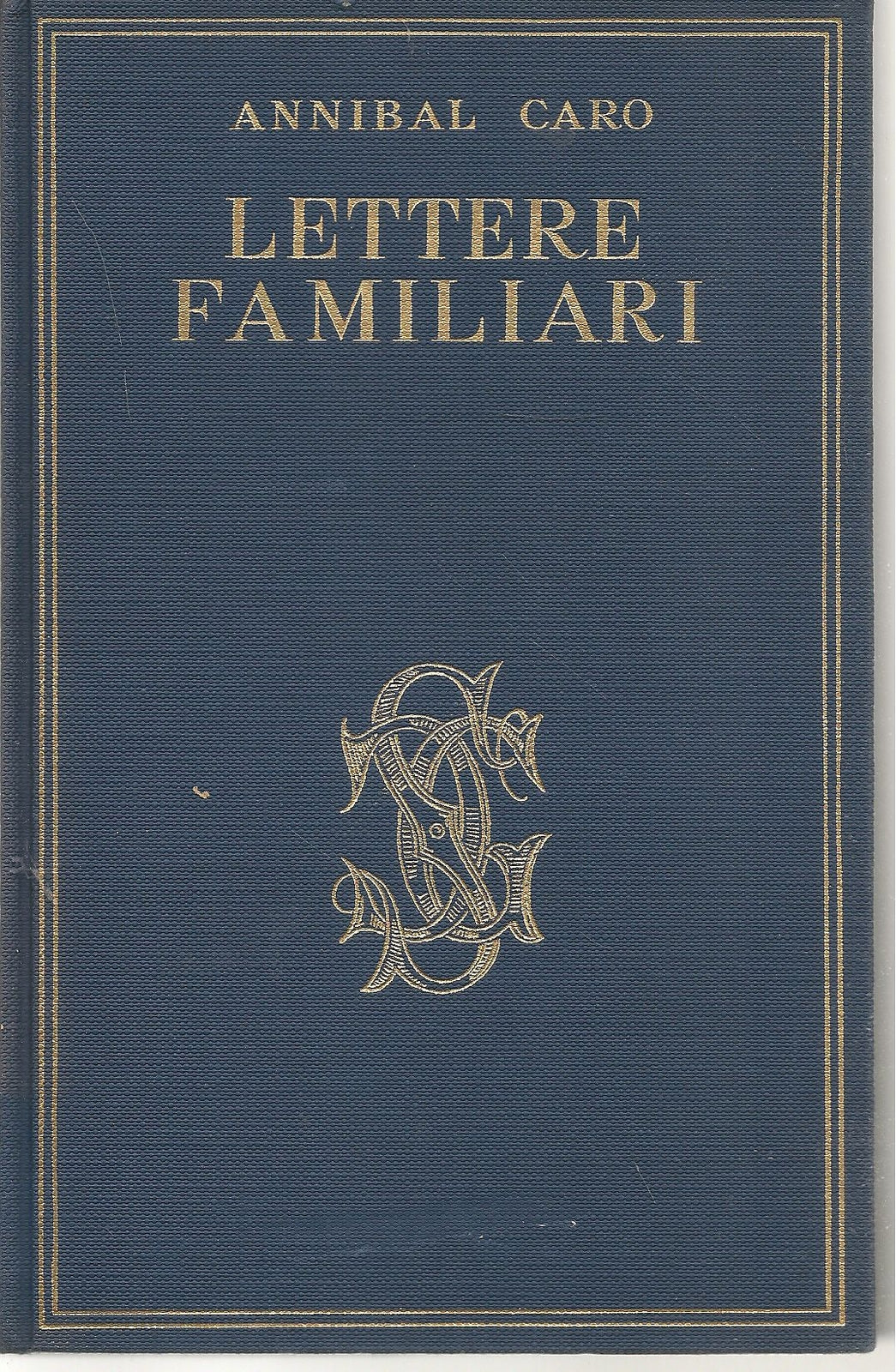 LETTERE FAMILIARI - ANNIBAL CARO ANTOLOGIA CARDUCCIANA VOL. XXIV