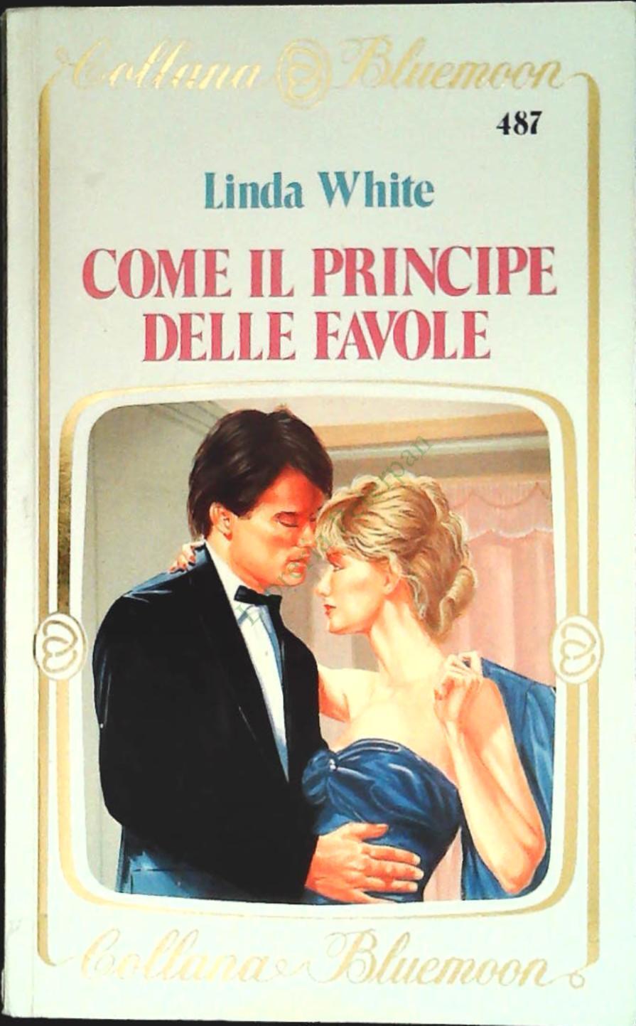COME IL PRINCIPE DELLE FAVOLE - LINDA WHITE - BLUEMOON N. 487 - OUTLET DEL LIBRO