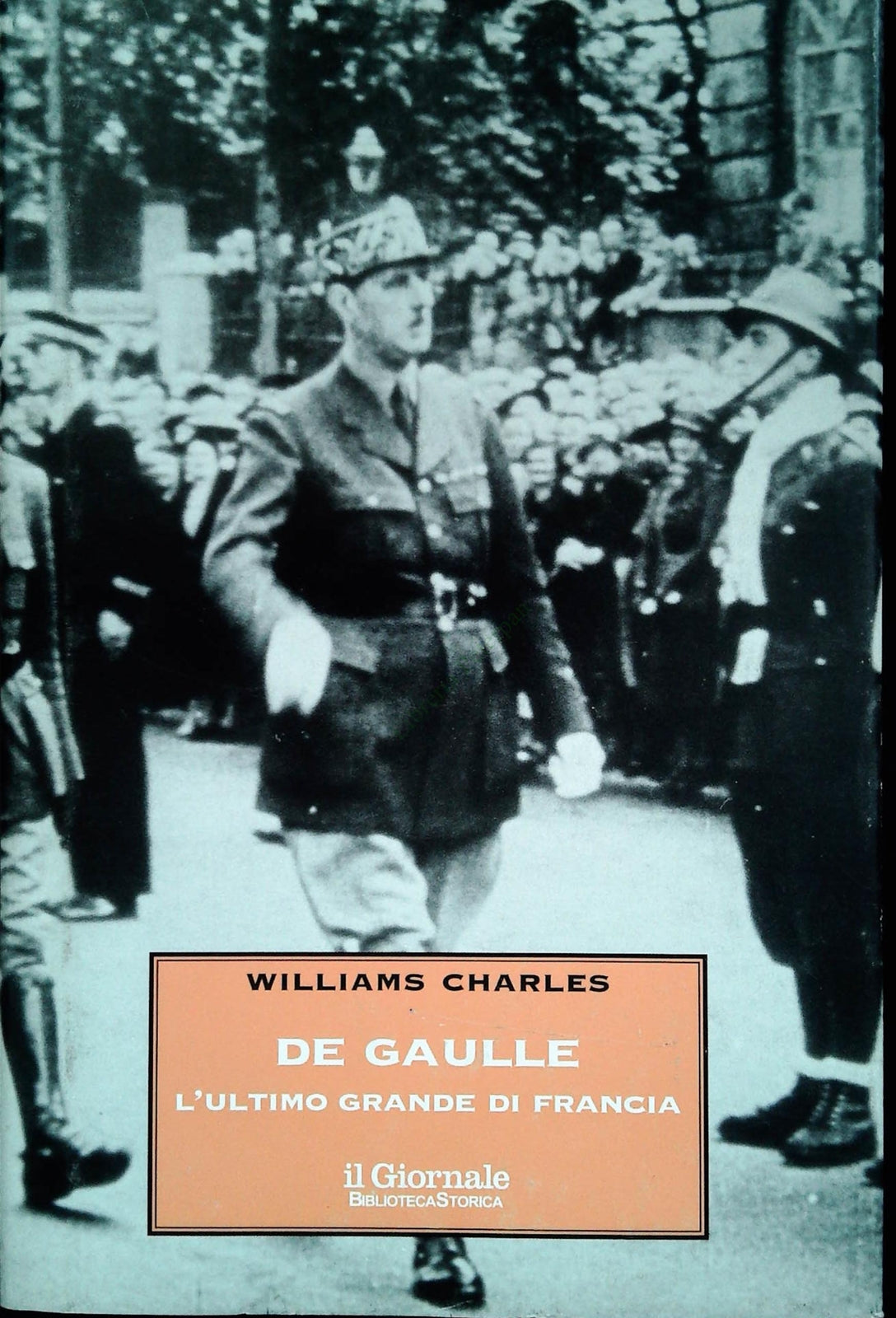 DE GAULLE. L'ULTIMO GRANDE DI FRANCIA - WILLIAMS CHARLES - BIBLIOTECA STORICA