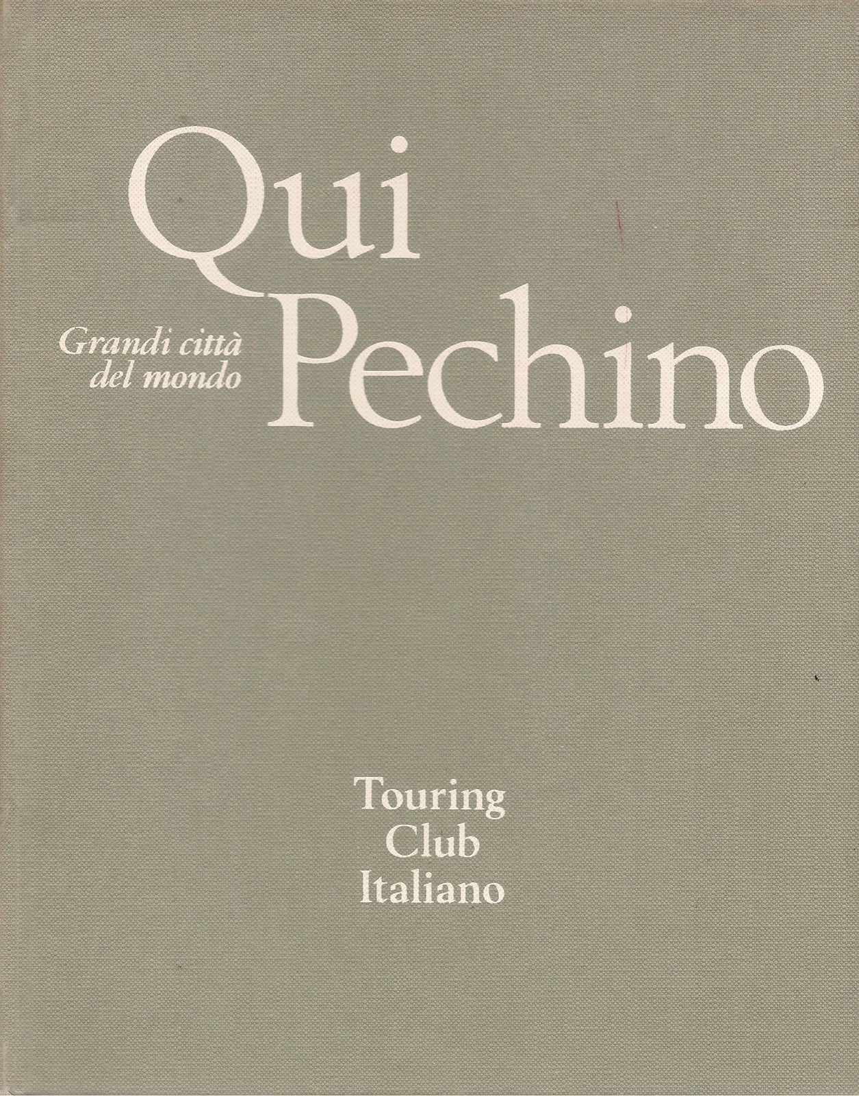 QUI PECHINO - GRANDI CITTA DEL MONDO - TCI