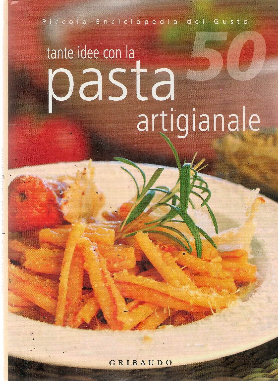 PASTA ARTIGIANALE - PICCOLA ENCICLOPEDIA DEL GUSTO
