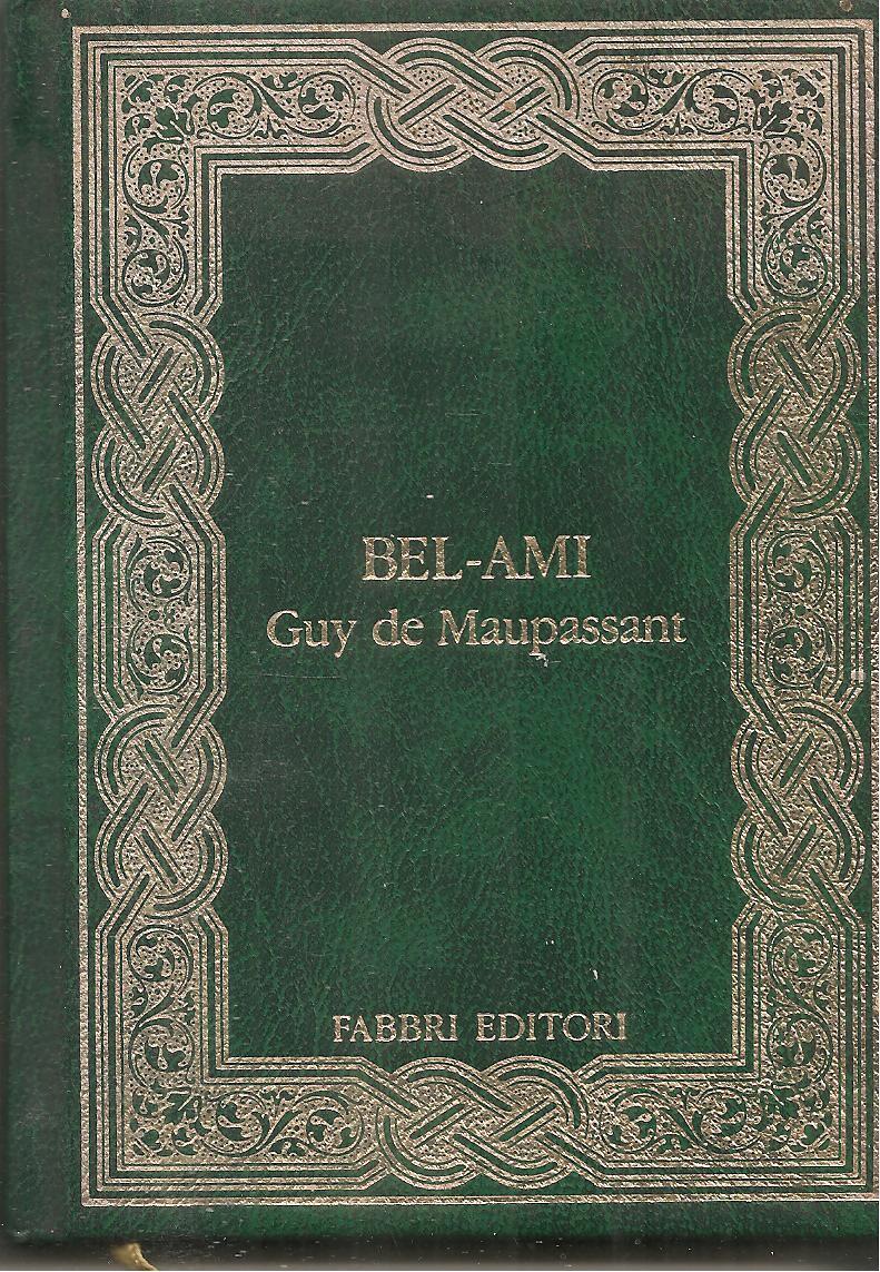 BEL-AMY - GUY DE MAUPASSANT- FABBRI 1991 - FORMATO TASCABILE