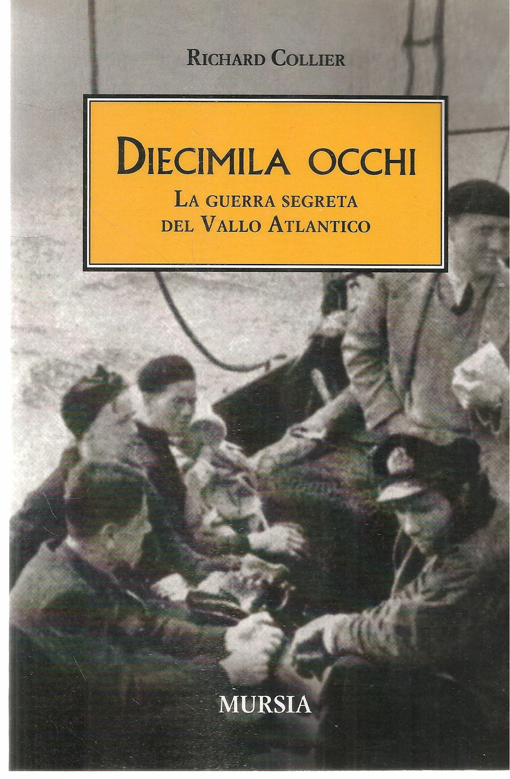 DIECIMILA OCCHI. LA GUERRA SEGRETA DEL VALLO ATLANTICO - RICHARD COLLIER
