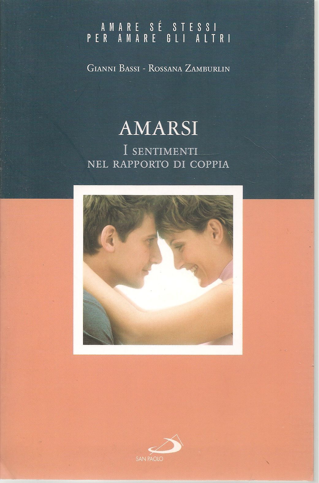 AMARSI I SENTIMENTI NEL RAPPORTO DI COPPIA - GIANNI BASSI ROSSANA ZAMBURLIN
