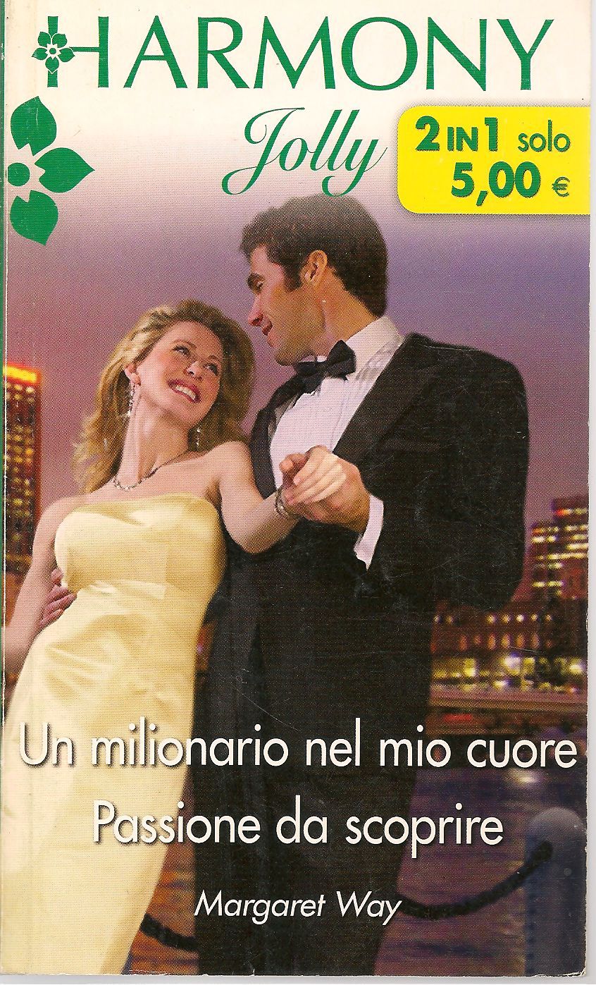 UN MILIONARIO NEL MIO CUORE-PASSIONE DA SCOPRIRE-MARGARETWAY HARMONY JOLLY 2415