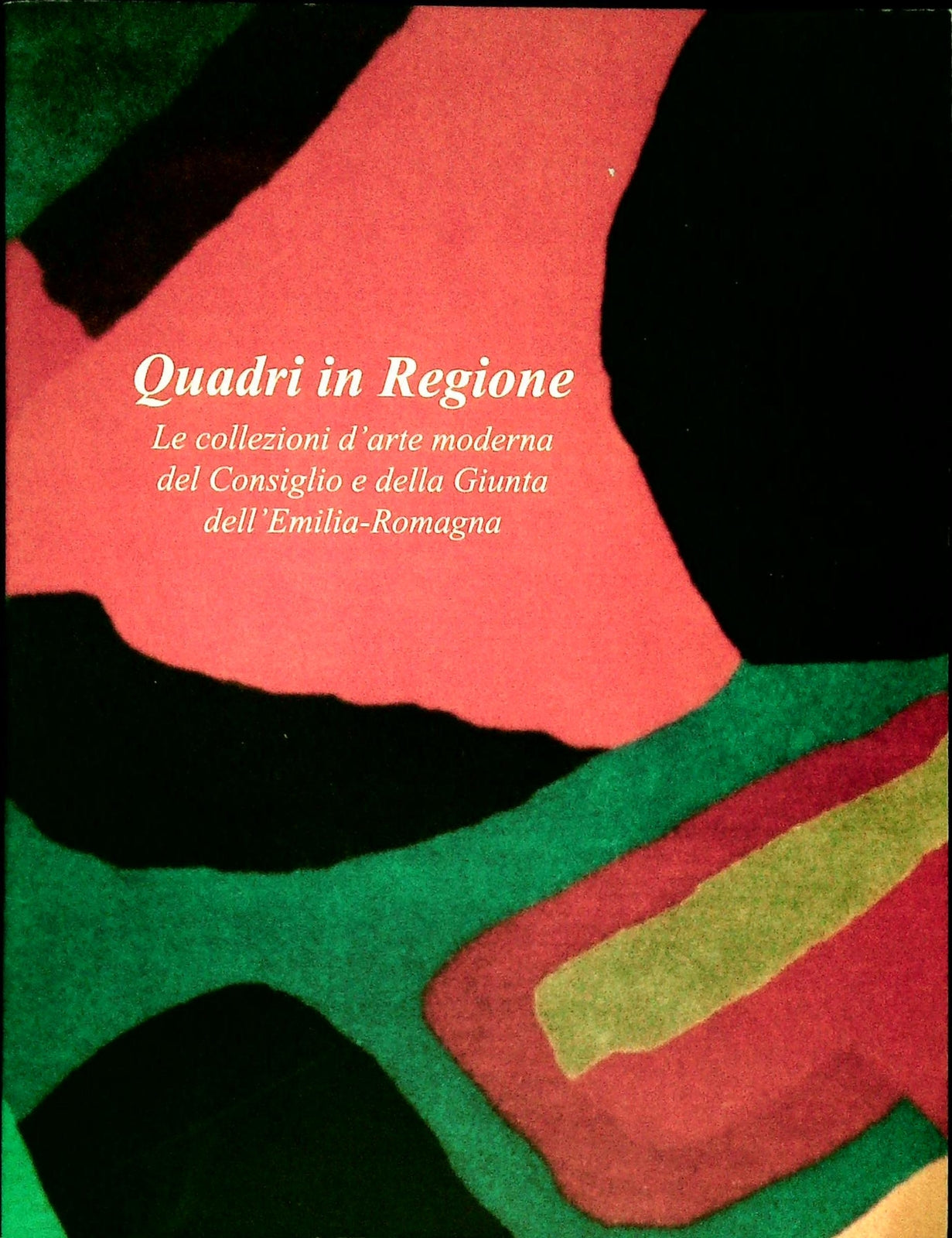QUADRI IN REGIONE. COLLEZIONI 'ARTE MODERNA CONSIGLIO E GIUNTA EMILIA ROMAGNA