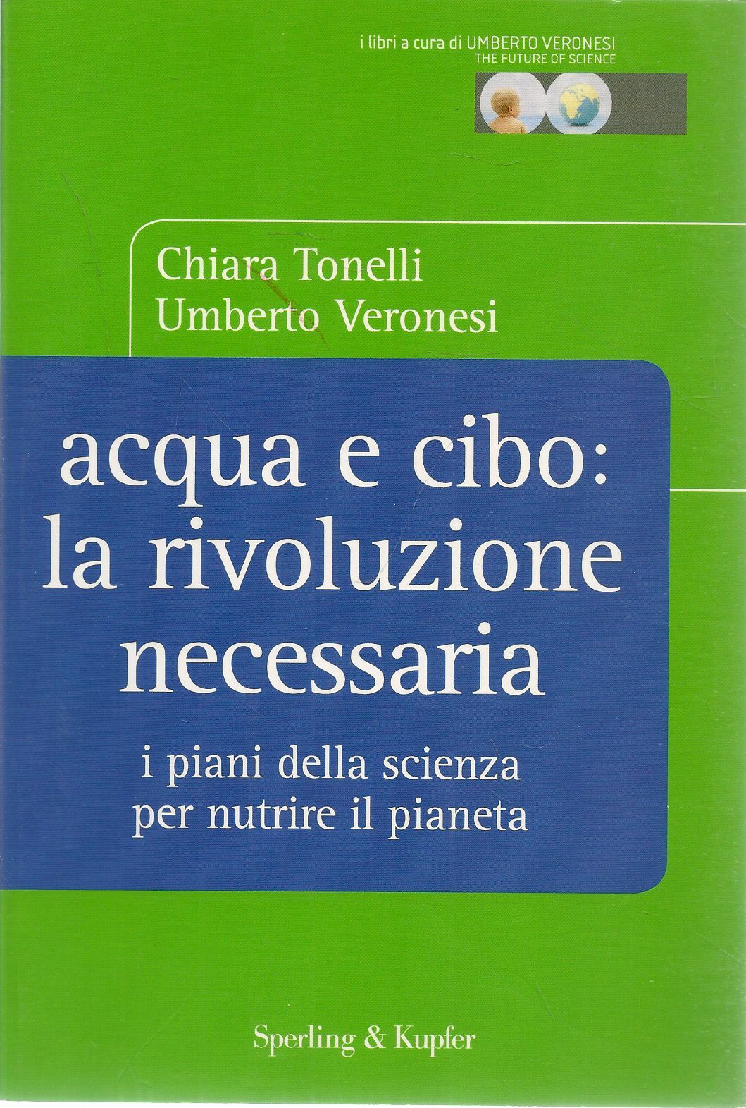 ACQUA E CIBO LA RIVOLUZIONE NECESSARIA - CHIARA TONELLI-UMBERTO VERONESI