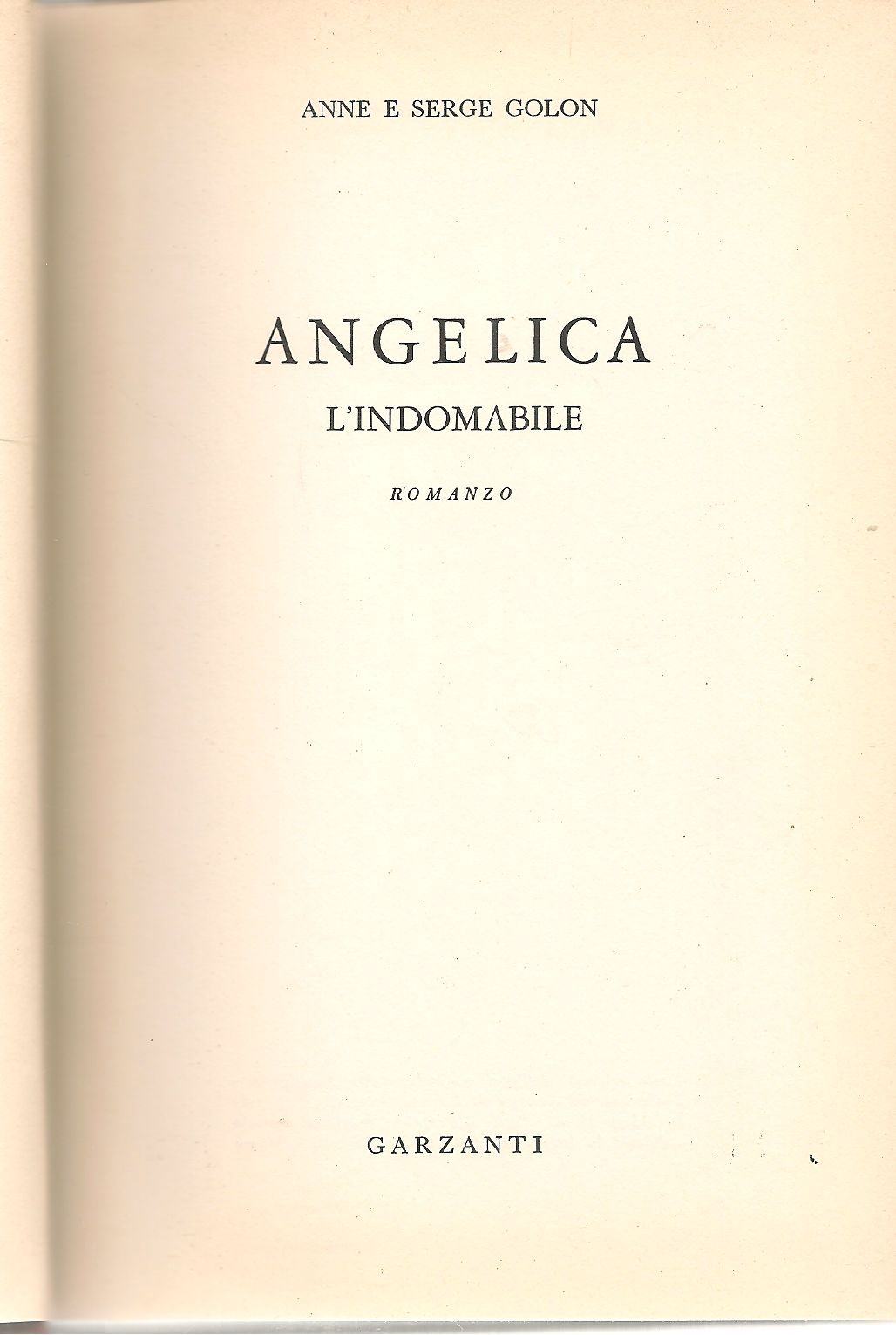 ANGELICA L'INDOMABILE - ANNE SERGE GOLON   GARZANTI 1965