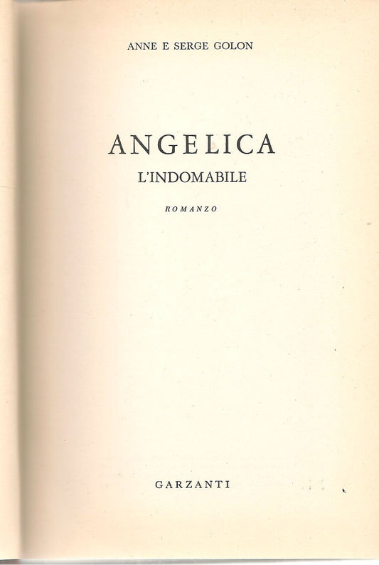 ANGELICA L'INDOMABILE - ANNE SERGE GOLON   GARZANTI 1965