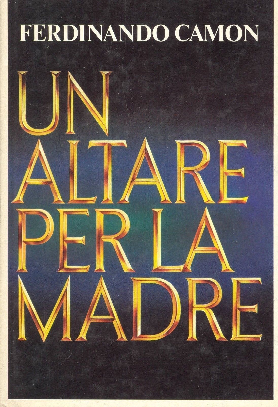 UN ALTARE PER LA MADRE - FERDINANDO CAMON - ED. CDE