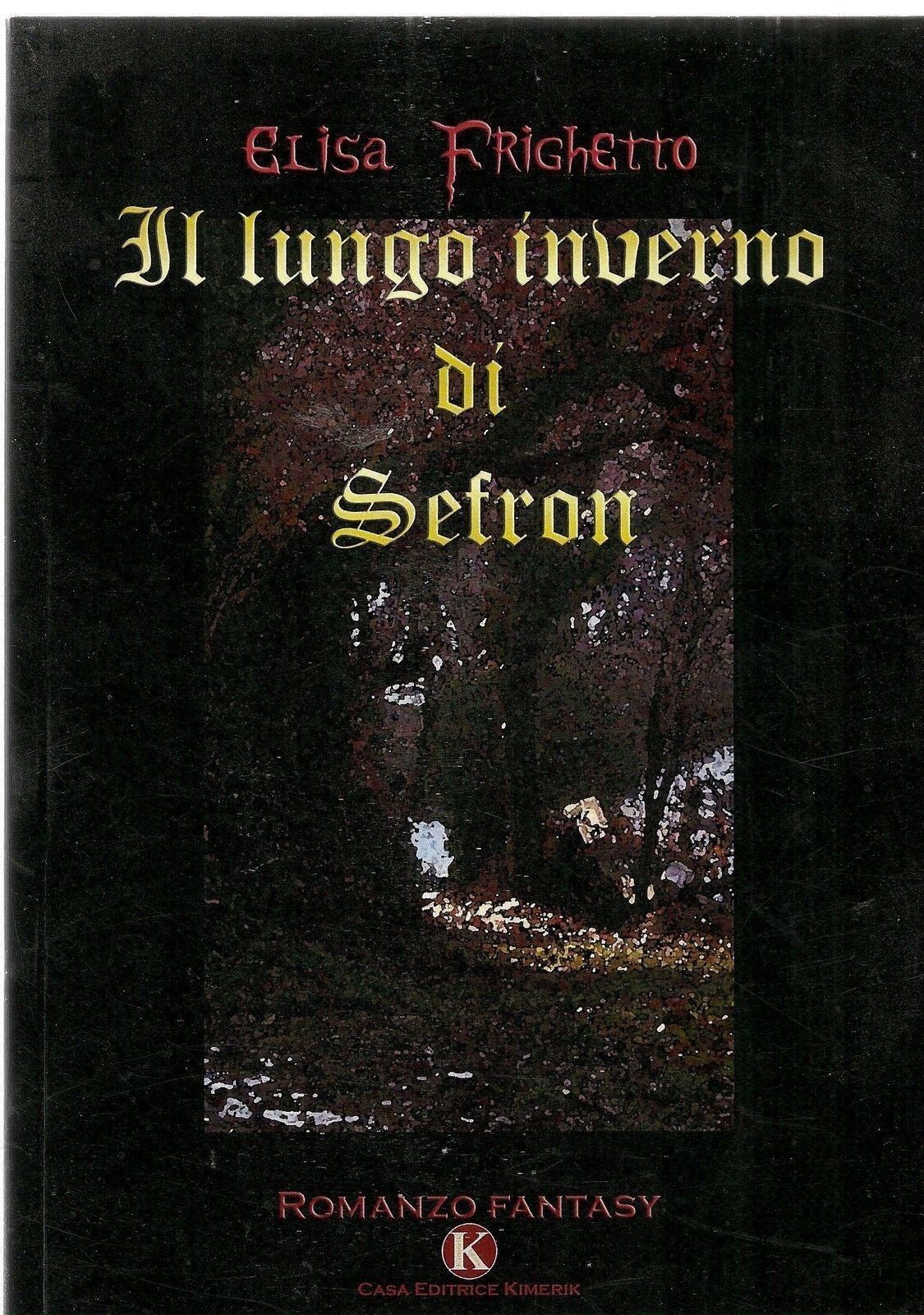 IL LUNGO INVERNO DI SEFRON - ELISA FRIGHETTO - KIMERIK 2009 - OUTLET DEL LIBRO
