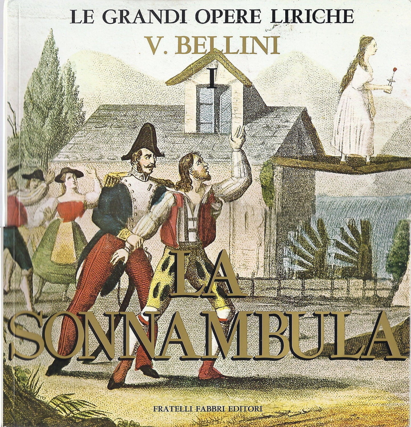 V. BELLINI # LA SONNANBULA - Vol. 1 - GRANDI OPERE LIRICHE 42 - FABBRI ED.